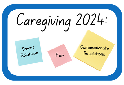 Caregiving 2024: Smart Solutions for Compassionate Resolutions