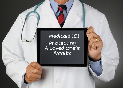 Medicaid101: How Families Can Protect A Loved One's Assets and Still Qualify For Coverage